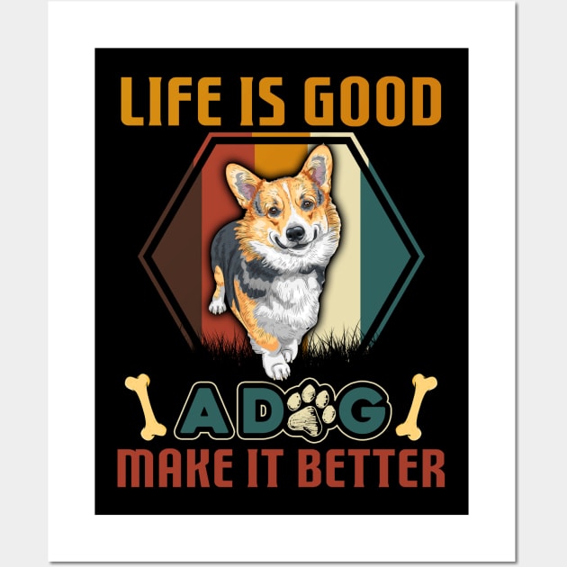 A Dog Makes Life Better Corgi Lovers Wall Art by cruztdk5